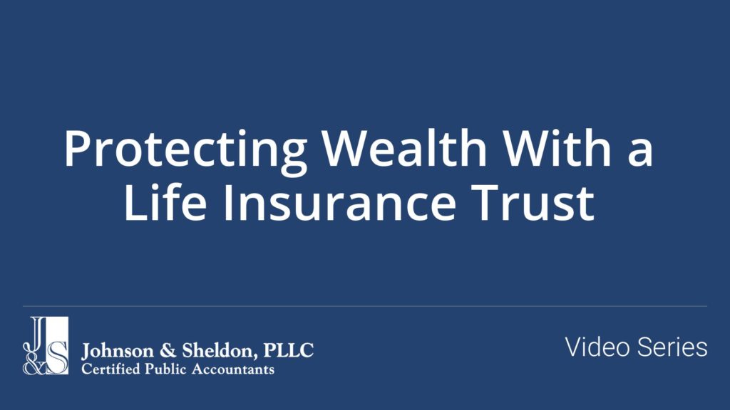 Protecting Wealth With a Life Insurance Trust
