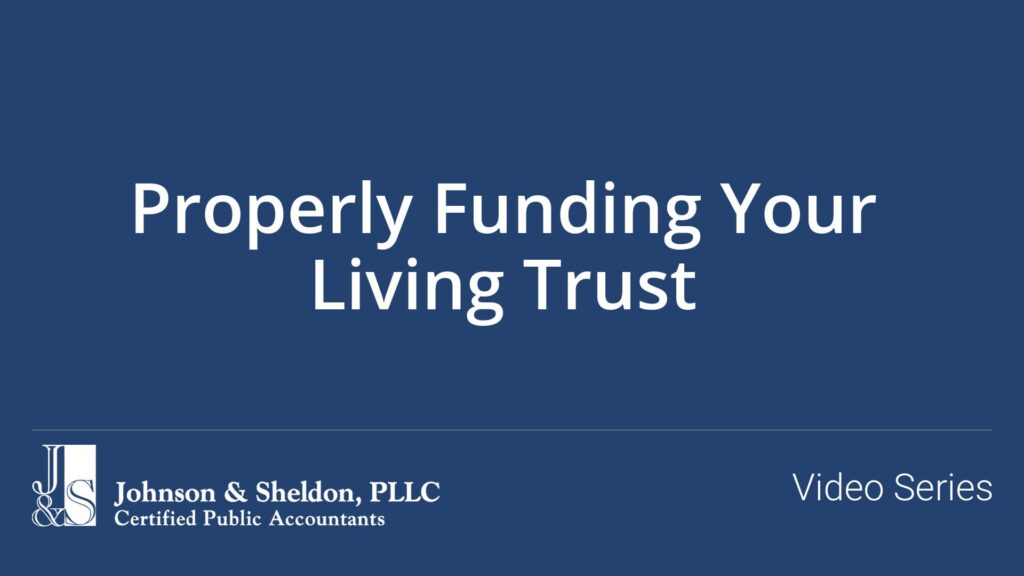 Properly Funding Your Living Trust