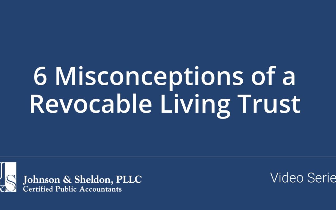 6 Misconceptions of a Revocable Living Trust