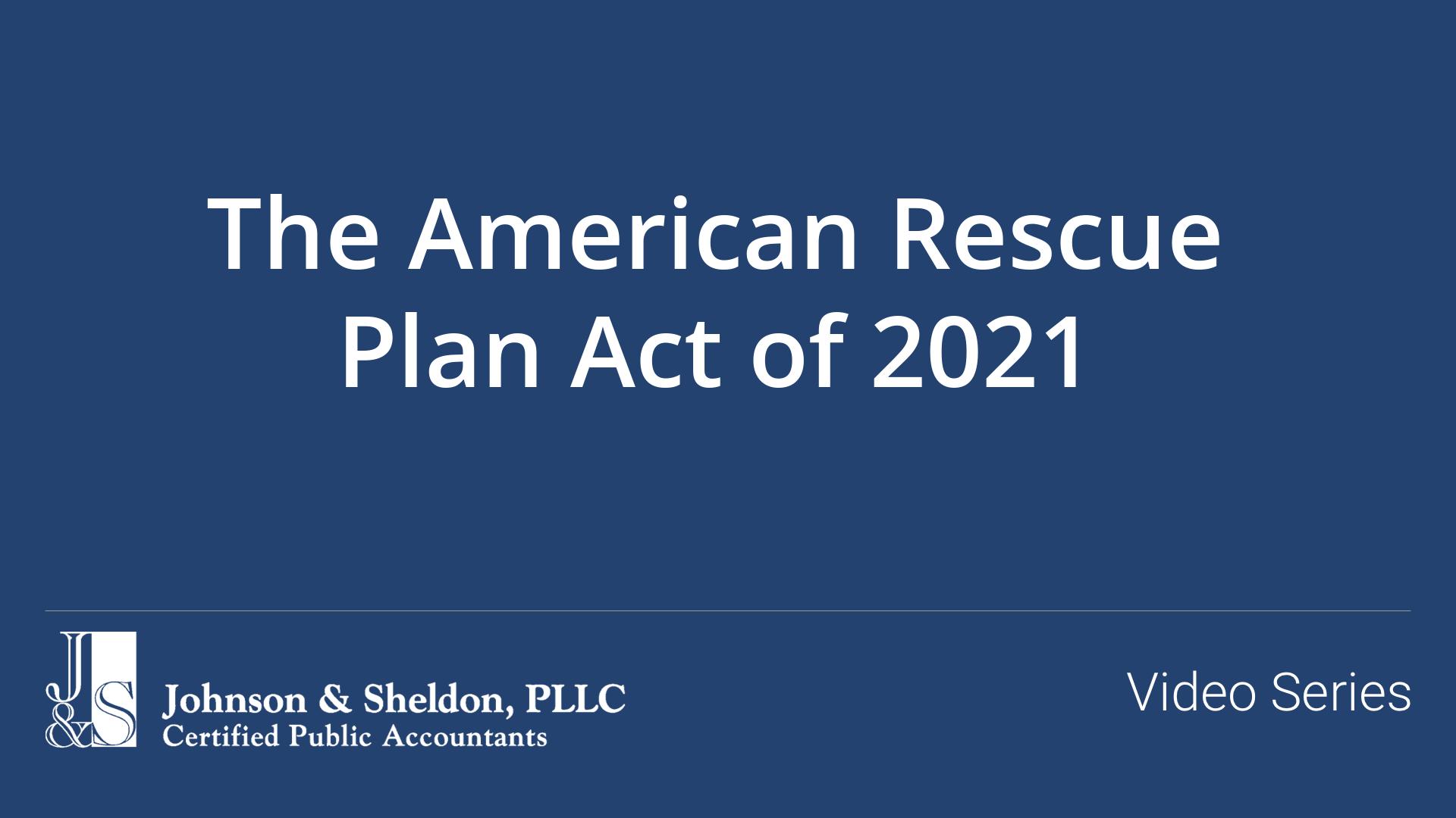 The American Rescue Plan Act of 2021 - Johnson & Sheldon