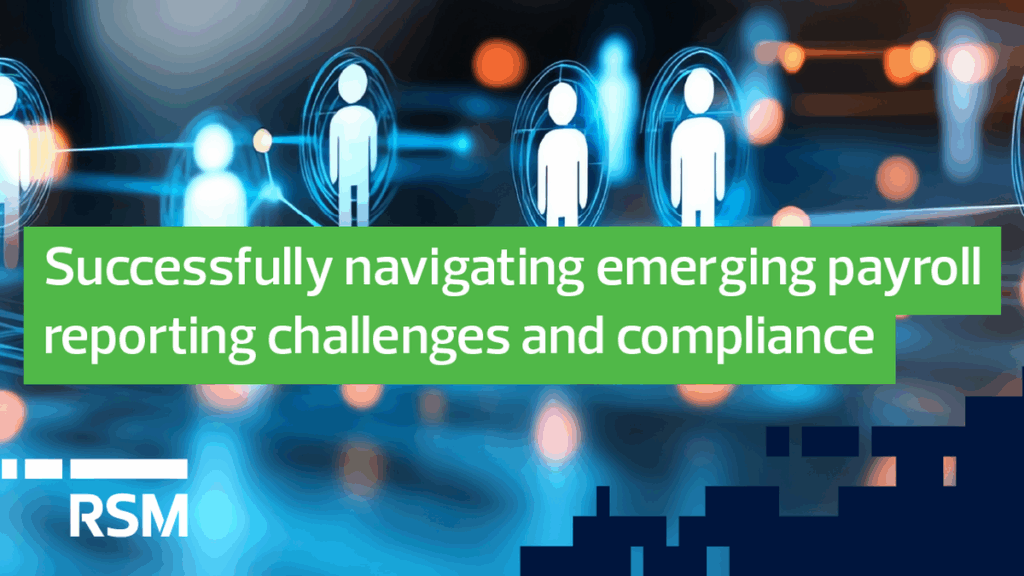 Successfully navigating emerging payroll reporting challenges and compliance