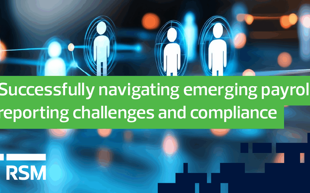 Successfully navigating emerging payroll reporting challenges and compliance
