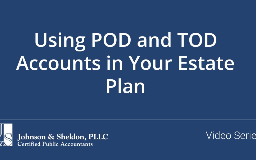Using POD and TOD Accounts in Your Estate Plan