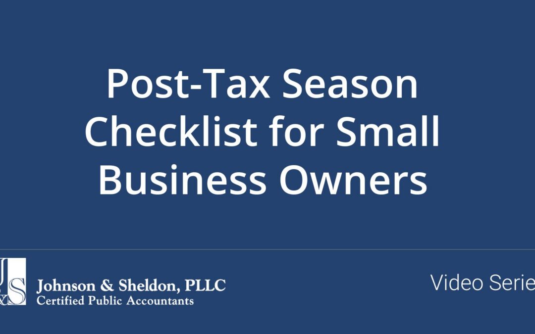 Post-Tax Season Checklist for Small Business Owners