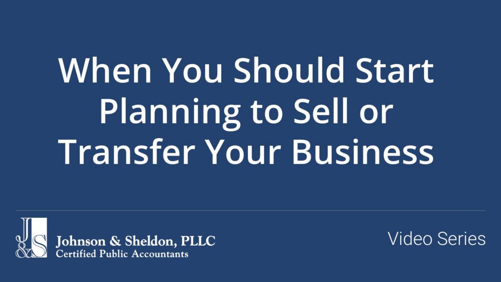 When You Should Start Planning to Sell or Transfer Your Business